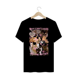 Nome do produto Camiseta Plus Size 'WHY CAN'T I KISS ALL THE KITTIES'