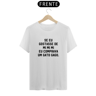 Nome do produto Camiseta Se Eu Gostasse de Mi Mi Mi Eu Comprava Um Gato Gago