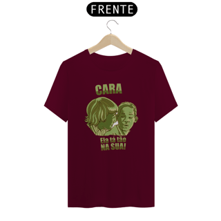 Nome do produto Camiseta 'Cara Ela Tá Tão Na Sua'