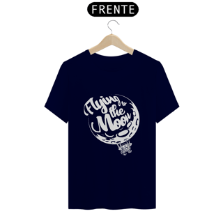Nome do produto T-SHIRT QUALITY FLYING TO THE MOON - EDIÇÃO LIMITADA