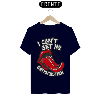 Nome do produto CAMISETA I CANT GET NO SATISFACTION T-Shirt Quality