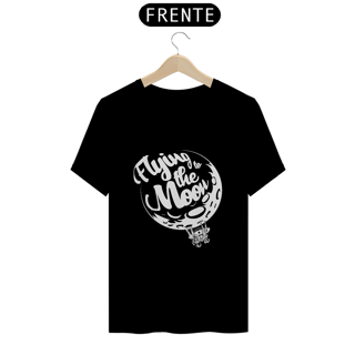 Nome do produto T-SHIRT QUALITY FLYING TO THE MOON - EDIÇÃO LIMITADA