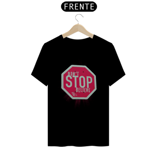 Nome do produto tshirt don't stop believe
