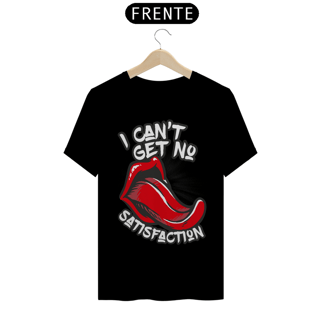 Nome do produto CAMISETA I CANT GET NO SATISFACTION T-Shirt Quality