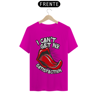 Nome do produto CAMISETA I CANT GET NO SATISFACTION T-Shirt Quality