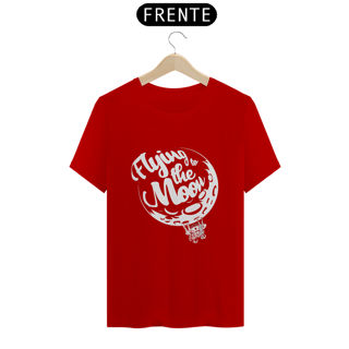 Nome do produto T-SHIRT QUALITY FLYING TO THE MOON - EDIÇÃO LIMITADA