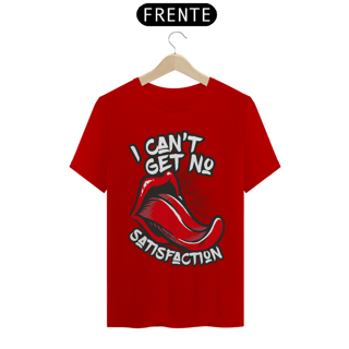 Nome do produto CAMISETA I CANT GET NO SATISFACTION T-Shirt Quality