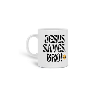Nome do produto Caneca: Jesus Saves Bro!