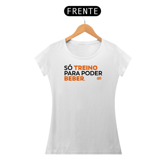 Só treino para poder beber.