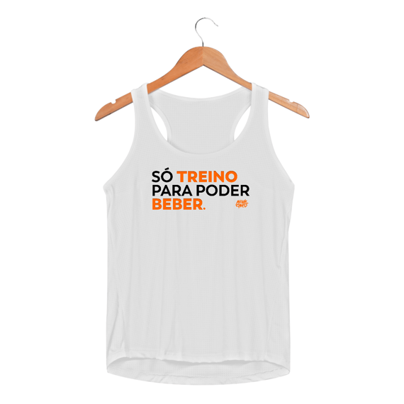 Só treino para poder beber. (Dry Fit)