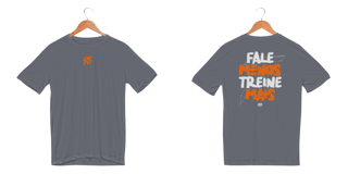 Nome do produto Fale Menos, Treine Mais - Masc. (Dry Fit)