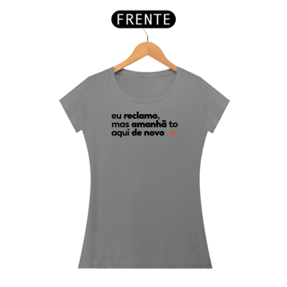 Nome do produto Eu reclamo, mas amanhã to aqui de novo.
