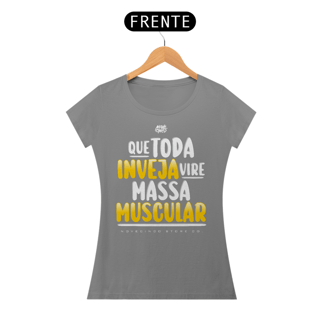 Nome do produto Que toda inveja vire massa muscular.