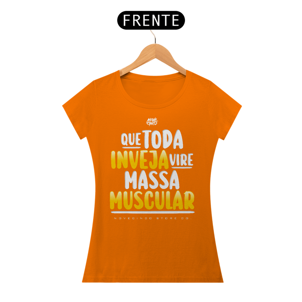 Nome do produto: Que toda inveja vire massa muscular.