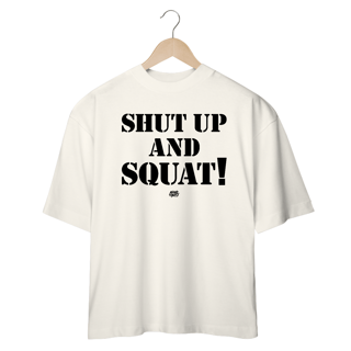 SHUT UP AND SQUAT! - Oversized