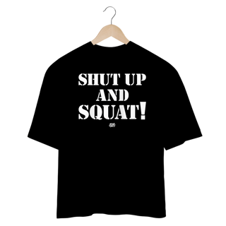 Nome do produto SHUT UP AND SQUAT! - Oversized