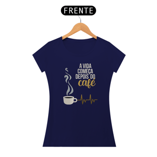 Nome do produto A vida começa depois do café feminina