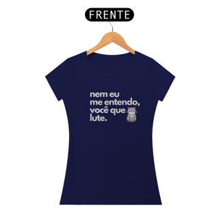 Nome do produto Baby Look Nem eu Me entendo da Luna