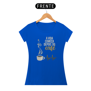 Nome do produto A vida começa depois do café feminina
