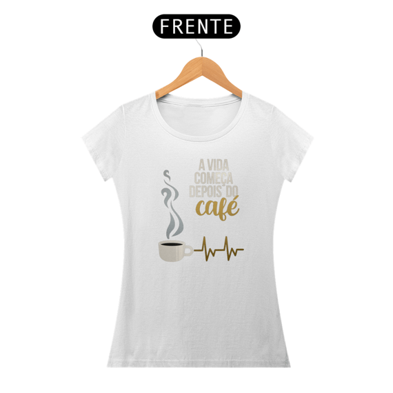 A vida começa depois do café feminina