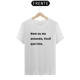 Nome do produto Camiseta Nem eu me entendo da lUna