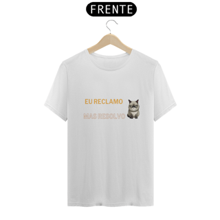 Nome do produto Camiseta Eu Reclamo Mas Resolvo
