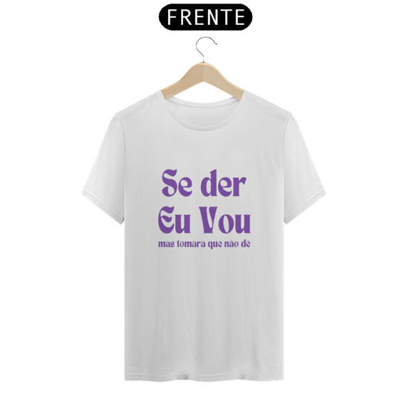 Camiseta Se der eu vou da Luna