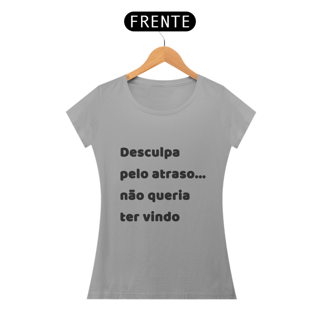 Nome do produto Baby Look Desculpa Pelo Atraso da Luna