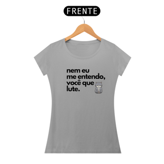 Nome do produto Baby Look Nem eu Me Entendo da Luna
