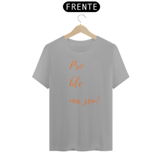 Nome do produto Camiseta Problema sue da Luna