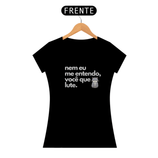 Nome do produto Baby Look Nem eu Me entendo da Luna