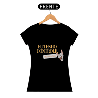 Nome do produto Baby Look Eu Tenho Controle da luna