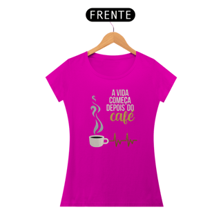 Nome do produto A vida começa depois do café feminina