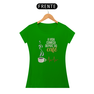 Nome do produto A vida começa depois do café feminina