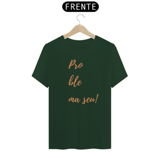Nome do produto Camiseta Problema sue da Luna