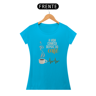 Nome do produto A vida começa depois do café feminina