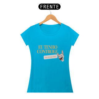 Nome do produto Baby Look Eu Tenho Controle da luna