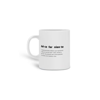 Nome do produto Caneca dolce far niente