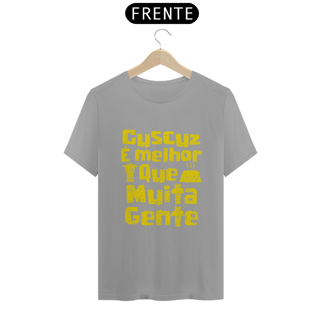Nome do produto Masculina - Cuscuz é melhor que muita gente - Modelo 2 (linha quality)