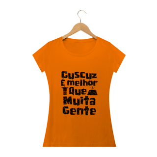 Nome do produto Feminina - Cuscuz é melhor que muita gente - Modelo 1 (linha quality)