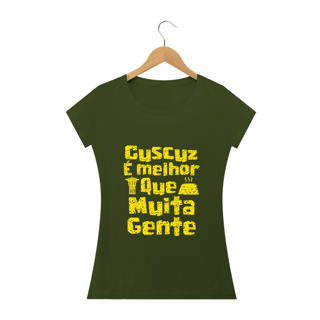 Nome do produto Feminina - Cuscuz é melhor que muita gente - Modelo 2 (linha quality)