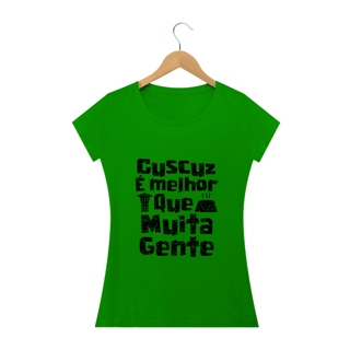 Nome do produto Feminina - Cuscuz é melhor que muita gente - Modelo 1 (linha quality)