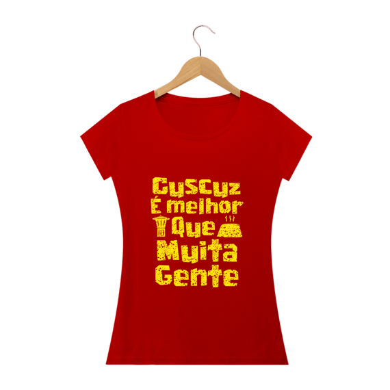 Feminina - Cuscuz é melhor que muita gente - Modelo 2 (linha quality)