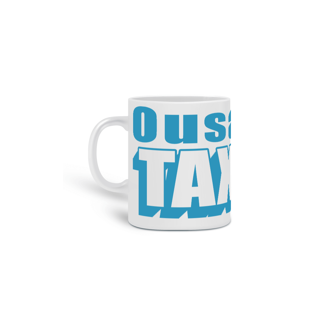 Caneca Ousado e taxado