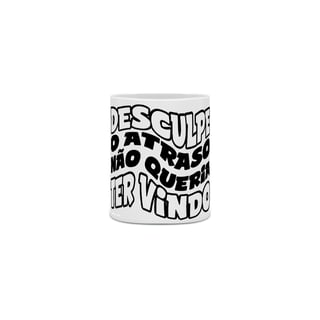 Nome do produto Caneca Desculpe o atraso