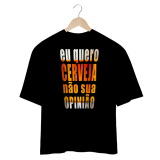 Nome do produto Oversized Eu quero cerveja