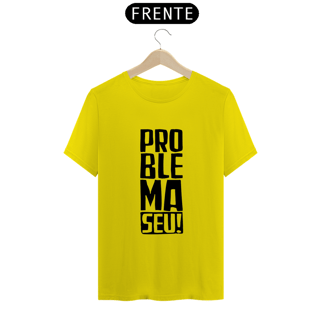 Nome do produto T-Shirt Classic Unissex/ Problema Seu