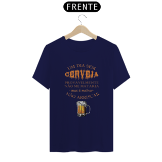 Nome do produto T-Shirt Classic Unissex / Um Dia Sem Cerveja
