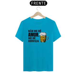 Nome do produto Shirt Classic Unissex / Não Me De Amor
