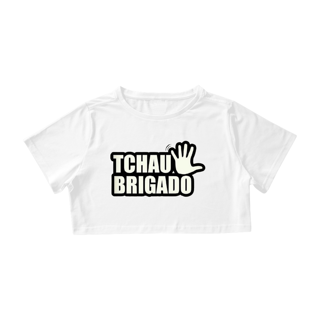 Nome do produto Camisa Cropped / Tchau Brigado